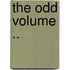 The Odd Volume ..