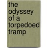 The Odyssey Of A Torpedoed Tramp door Maurice Larrouy