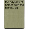 The Odyssey Of Homer, With The Hymns, Ep door Homeros