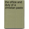 The Office And Duty Of A Christian Pasto door Stephen Higginson Tyng