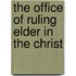 The Office Of Ruling Elder In The Christ