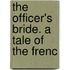 The Officer's Bride. A Tale Of The Frenc