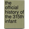 The Official History Of The 315th Infant door United States. Infantry