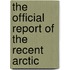 The Official Report Of The Recent Arctic