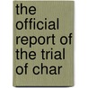 The Official Report Of The Trial Of Char door Massachusetts. Court