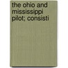 The Ohio And Mississippi Pilot; Consisti door J.C. Gilleland
