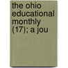The Ohio Educational Monthly (17); A Jou door State T. Ohio State Teachers Association