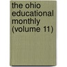 The Ohio Educational Monthly (Volume 11) door State T. Ohio State Teachers Association