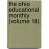 The Ohio Educational Monthly (Volume 18) door State T. Ohio State Teachers Association
