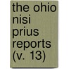 The Ohio Nisi Prius Reports (V. 13) door Ohio Courts