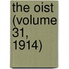 The Oist (Volume 31, 1914) by General Books