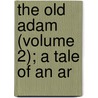 The Old Adam (Volume 2); A Tale Of An Ar door Hugh Coleman Davidson