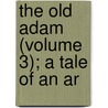 The Old Adam (Volume 3); A Tale Of An Ar door Hugh Coleman Davidson