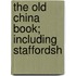 The Old China Book; Including Staffordsh