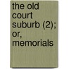 The Old Court Suburb (2); Or, Memorials door Thornton Leigh Hunt
