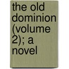 The Old Dominion (Volume 2); A Novel door Lloyd James