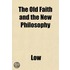 The Old Faith And The New Philosophy