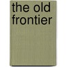 The Old Frontier by James Cowan