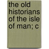 The Old Historians Of The Isle Of Man; C door William Harrison