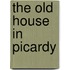 The Old House In Picardy
