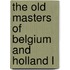 The Old Masters Of Belgium And Holland L