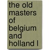 The Old Masters Of Belgium And Holland L door Eugï¿½Ne Fromentin