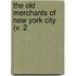 The Old Merchants Of New York City (V. 2