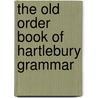 The Old Order Book Of Hartlebury Grammar door Worcester Hartlebury Grammar School