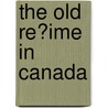 The Old Re?Ime In Canada door Jr. Parkman Francis