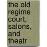 The Old Regime Court, Salons, And Theatr door Lady Jackson Catherine Charlotte