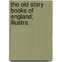 The Old Story Books Of England; Illustra