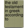 The Old Testament In Greek According To door Alan England Brooke