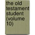 The Old Testament Student (Volume 10)