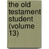 The Old Testament Student (Volume 13)