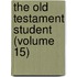 The Old Testament Student (Volume 15)