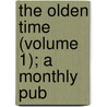 The Olden Time (Volume 1); A Monthly Pub by Neville B. Craig
