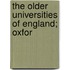 The Older Universities Of England; Oxfor
