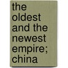 The Oldest And The Newest Empire; China door William Speer