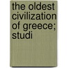 The Oldest Civilization Of Greece; Studi door Harry Reginald Hall