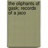 The Oliphants Of Gask; Records Of A Jaco door E. Maxtone-Graham