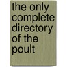 The Only Complete Directory Of The Poult door Fred R.] [From Old Catalog] [Crocker