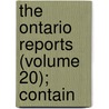 The Ontario Reports (Volume 20); Contain door Ontario. High Justice