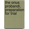 The Onus Probandi, Preparation For Trial door Bailey