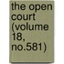 The Open Court (Volume 18, No.581)