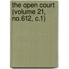 The Open Court (Volume 21, No.612, C.1) door Dr Paul Carus