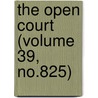 The Open Court (Volume 39, No.825) by Dr Paul Carus
