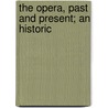 The Opera, Past And Present; An Historic door William Foster Apthorp