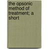 The Opsonic Method Of Treatment; A Short door Richard William Allen