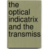 The Optical Indicatrix And The Transmiss by Sarah Fletcher