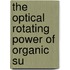 The Optical Rotating Power Of Organic Su